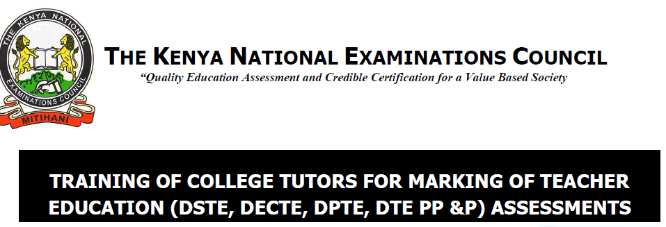Knec announces Examiners training for Colleges Teacher Education Exams